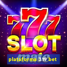 plataforma 319 bet